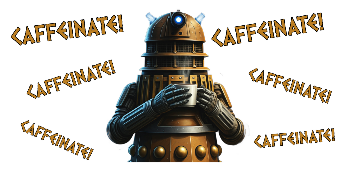 Dalek No.6 CAFFEINATE! Coffee Mug Collection.
