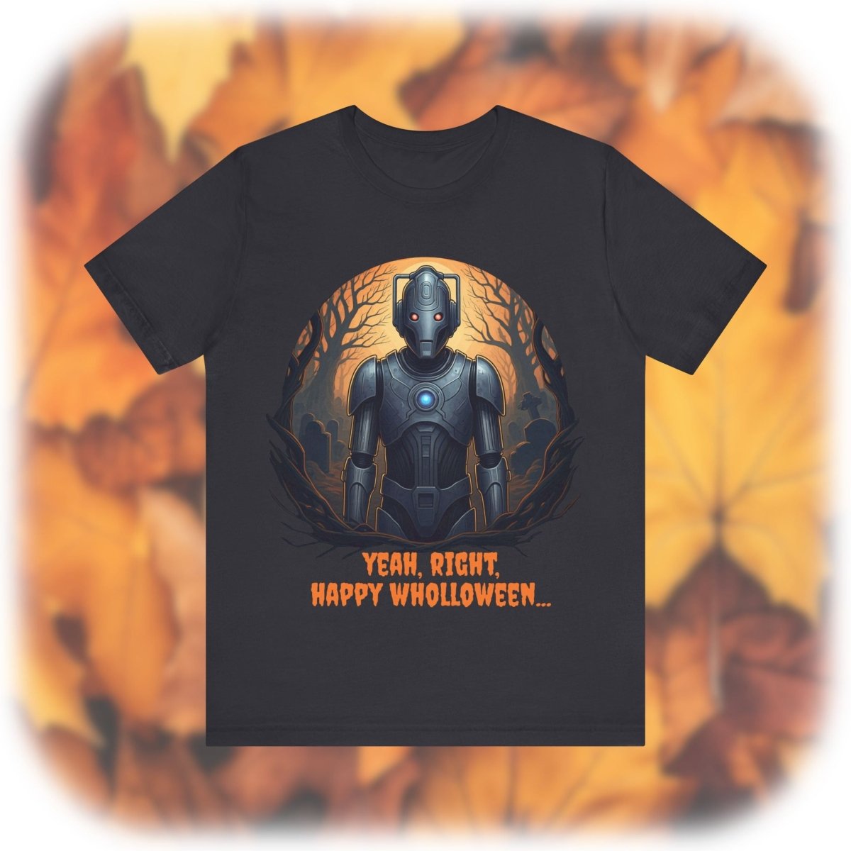 Cyber Man not feeling it Wholloween - wise T-shirt - soapbox169 - A Little Gift Shop