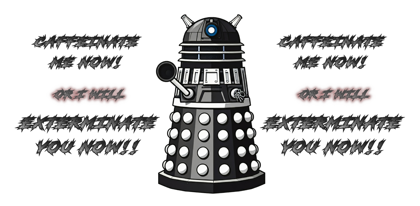 Dalek No.12 CAFFEINATE! Coffee Mug Collection.