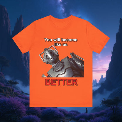 Doctor Who Cyberman You Will Become Like Us Better T-shirt