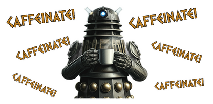 Dalek No.4 CAFFEINATE! Coffee Mug Collection.