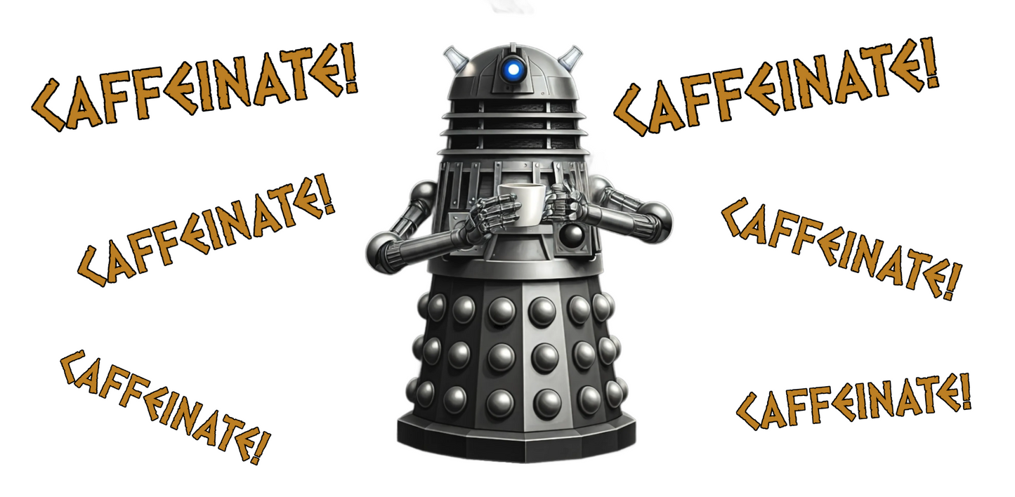 Dalek No.8 CAFFEINATE! Coffee Mug Collection.