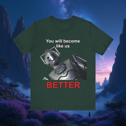 Doctor Who Cyberman You Will Become Like Us Better T-shirt