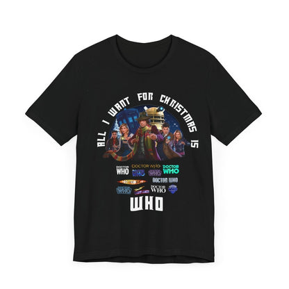 "All I want for Christmas is WHO" T-shirt - soapbox169 - A Little Gift Shop