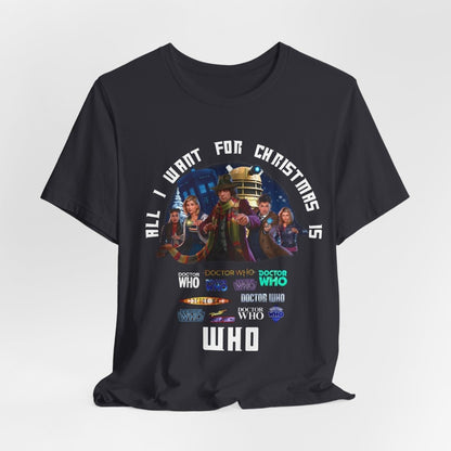 "All I want for Christmas is WHO" T-shirt - soapbox169 - A Little Gift Shop