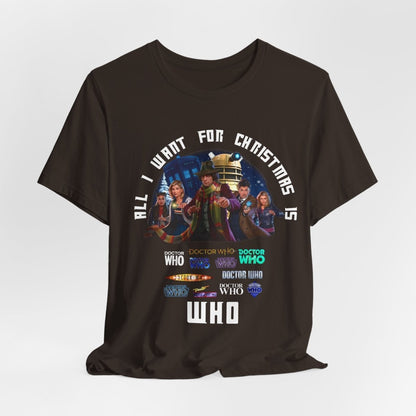 "All I want for Christmas is WHO" T-shirt - soapbox169 - A Little Gift Shop