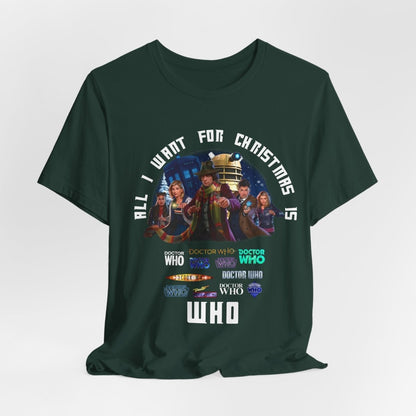 "All I want for Christmas is WHO" T-shirt - soapbox169 - A Little Gift Shop