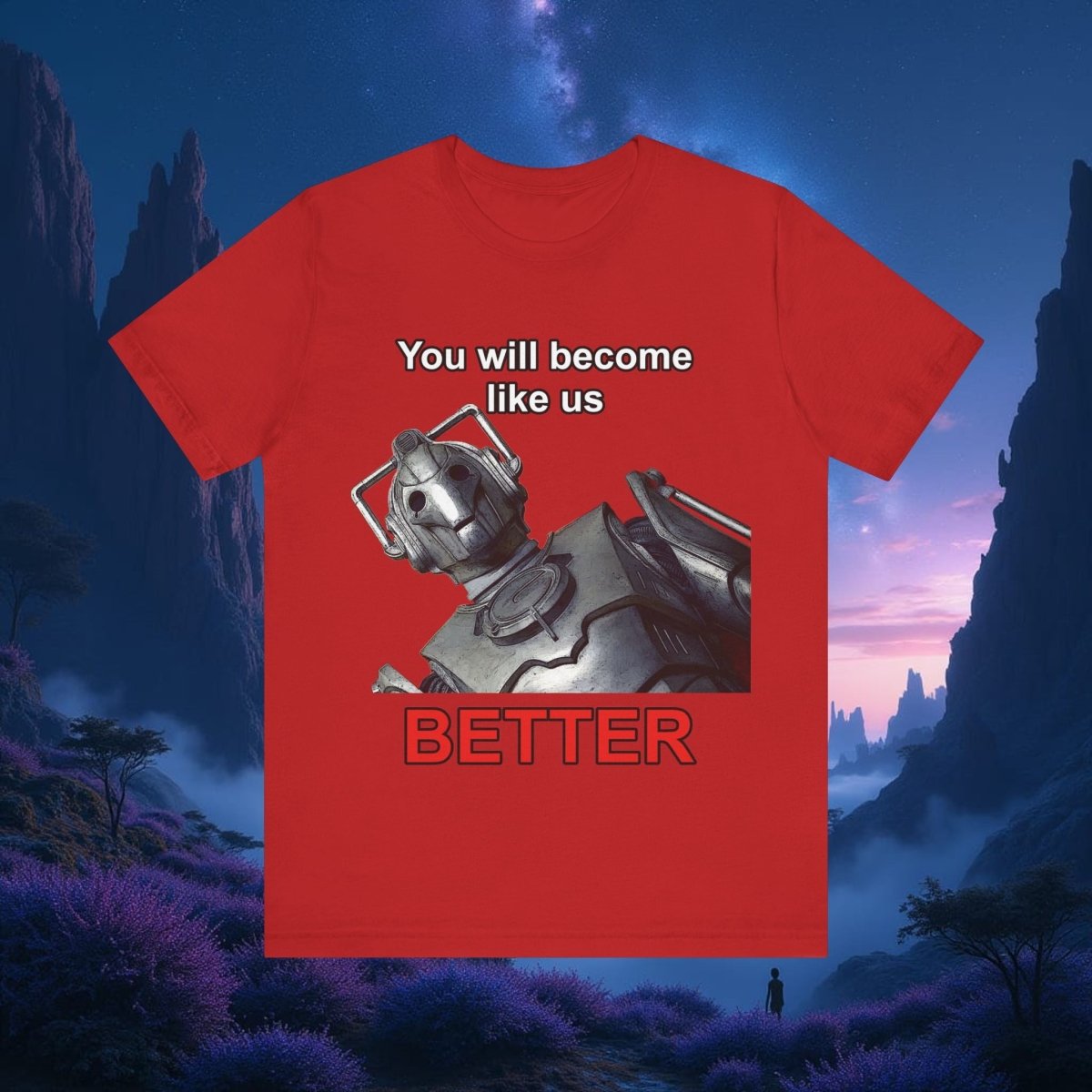Cyberman - You will become like us. BETTER - T-shirt - soapbox169 - A Little Gift Shop