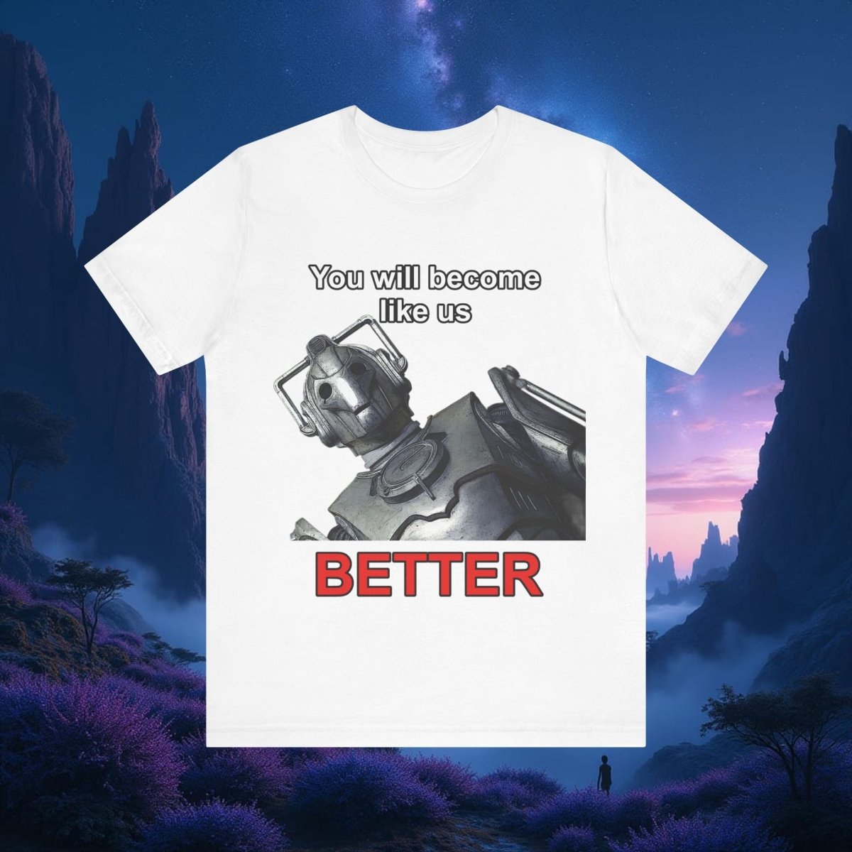 Cyberman - You will become like us. BETTER - T-shirt - soapbox169 - A Little Gift Shop