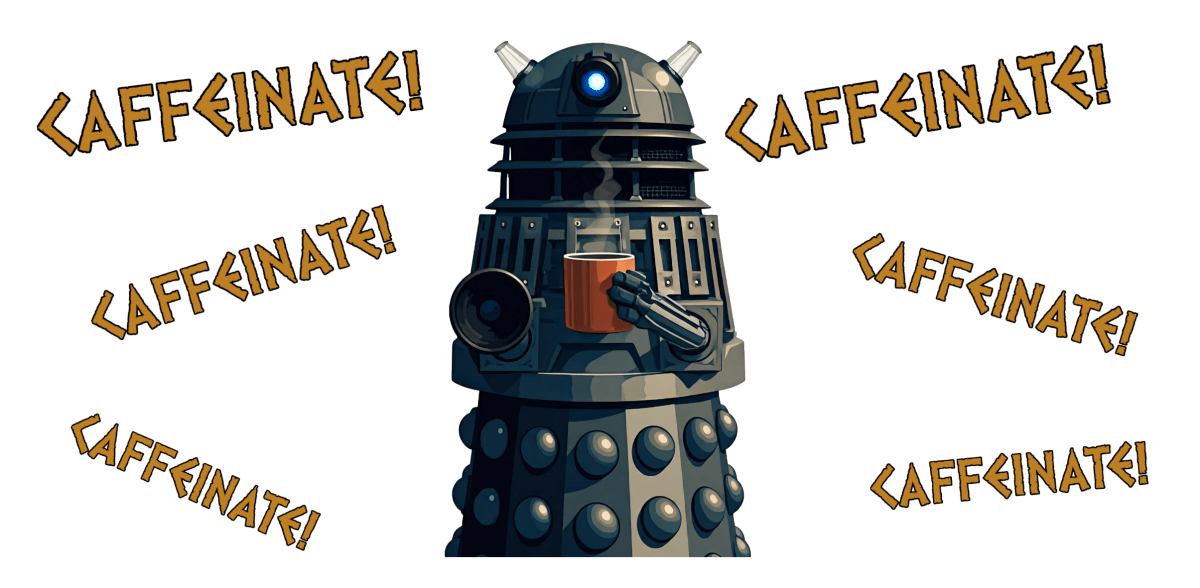 Dalek No.1 CAFFEINATE! Coffee Mug Collection. - Mug