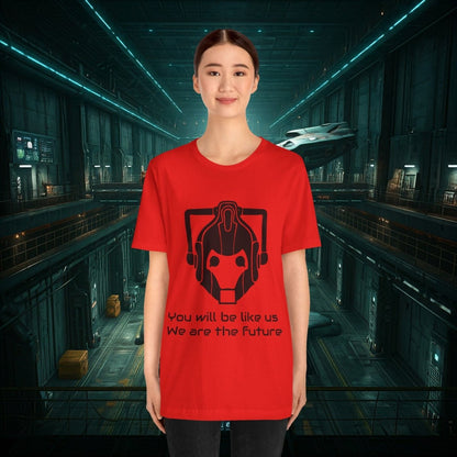 You will be like us. We are the future - Cyberman T-shirt - T-Shirt